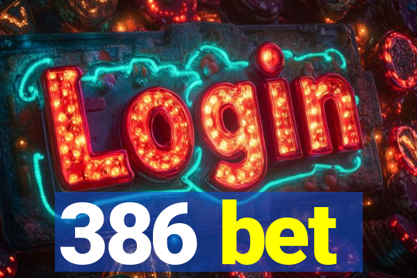 386 bet